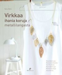 Virkkaa ihania koruja metallilangasta