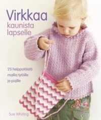 Virkkaa kaunista lapselle